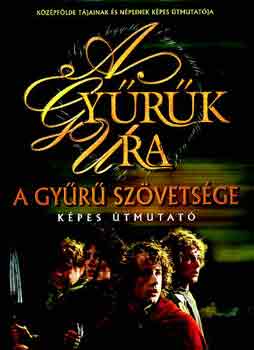 Jude Fisher - A gyűrűk ura: A gyűrű szövetsége (Képes útmutató)