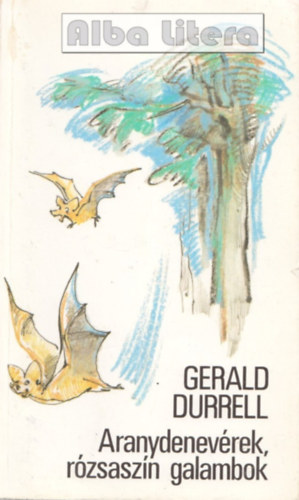 Gerald Durrell - Aranydenevrek, rzsaszn galambok