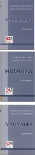 Hortob�gyi; Marosv�ri; ... - Egys�ges �retts�gi feladatgy�jtem�ny  Matematika megold�sok I-III.
