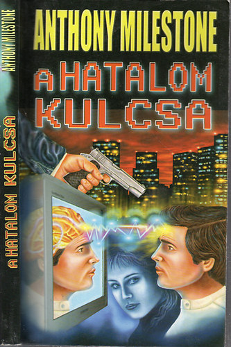 Anthony Milestone - A hatalom kulcsa