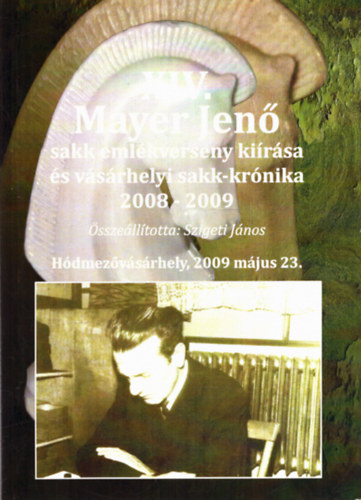 Szigeti Jnos  (sszell.) - XIV. Myer Jen Sakk - emlkverseny kirsa s vsrhelyi sakk-krnika 2008-2009