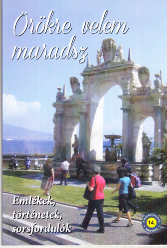 �r�kre velem maradsz (eml�kek, t�rt�netek, sorsfordul�k)