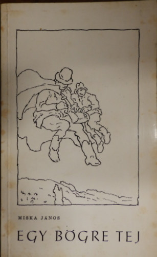Miska J�nos - Egy b�gre tej