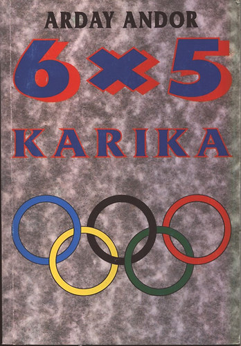 Arday Andor - 6 x t karika (olimpiai ti olvasmny)