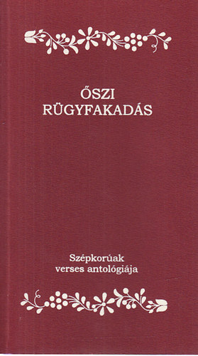 �szi r�gyfakad�s (Sz�pkor�ak verses antol�gi�ja)