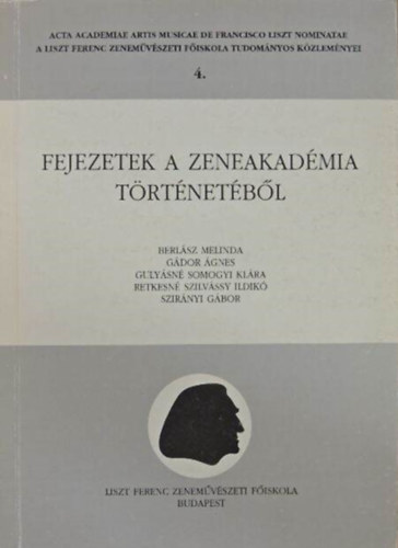 Szerk.: Krpti Jnos; Ujfalussy Jzsef; Kro Gyrgy Berlsz Melinda; Gdor gnes; Gulysn Somogyi Klra; Retkesn Szilvssy Ildik; Szirnyi Gbor - Fejezetek a Zeneakadmia trtnetbl (A Liszt Ferenc Zenemvszeti Fiskola Tudomnyos Kzlemnyei 4.)