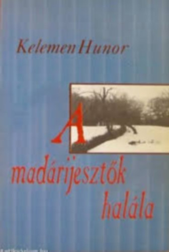 Kelemen Hunor - A mad�rijeszt�k hal�la