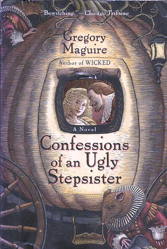 Gregory Maguire - Confession of an Ugly Stepsister