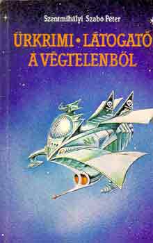 Szentmih�lyi Szab� P�ter - �rkrimi-L�togat� a v�gtelenb�l