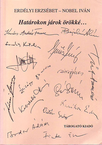 Erdélyi Erzsébet; Nobel Iván - Határokon járok örökké...