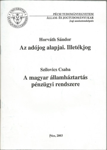 Horvth Sndor-Szilovics Csaba - Az adjog alapjai. Illetkjog  A magyar llamhztarts pnzgyi rendszere