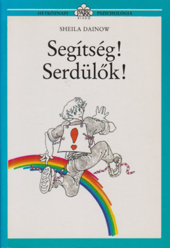 R�vy Katalin  Sheila Dainow (szerk.), Borb�s M�ria (ford�totta) - Seg�ts�g! Serd�l�k! (H�tk�znapi pszichol�gia)