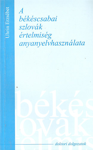 Uhrin Erzs�bet - A b�k�scsabai szlov�k �rtelmis�g anyanyelvhaszn�lata