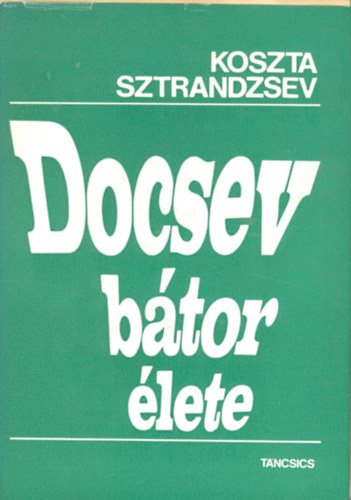 Sztrandzsev Koszta - Docsev b�tor �lete