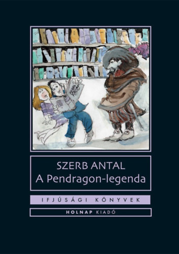 Szerb Antal - A Pendragon-legenda