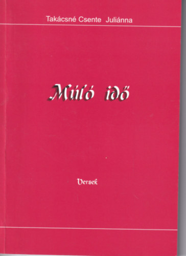 Tak�csn� Csente Juli�nna - M�l� id�