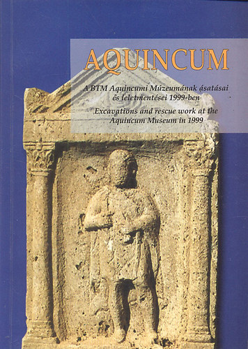 Zsidi Paula  (szerk.) - Aquincum (A BTM Aquincumi M�zeum�nak �sat�sai �s leletment�sei 1999-ben)- Magyar-angol nyelv� (Aquincumi f�zetek 6.)