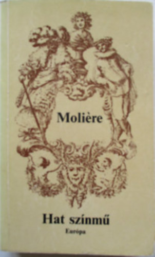 Moliére - Hat színmű