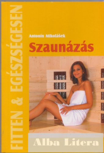 Antonin Mikolsek - Szaunzs. Fitten & egszsgesen