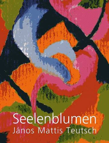 Seelenblumen (J�nos Mattis Teuzsch 1884-1960)
