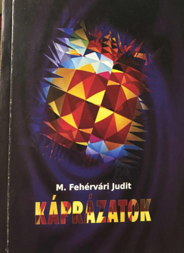 M. Fehérvári Judit - Káprázatok