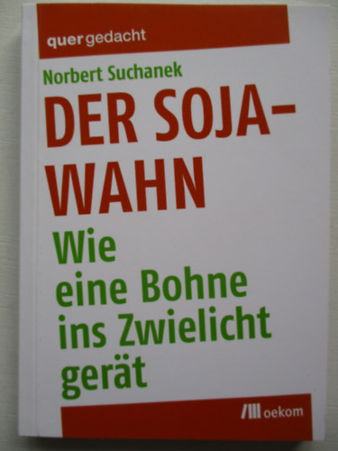 Norbert Suchanek - Der Soja-wahn