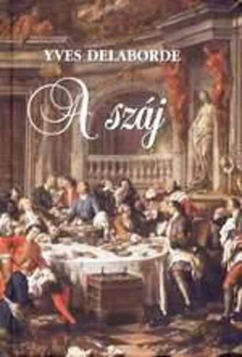 Yves Delaborde; - A szj
