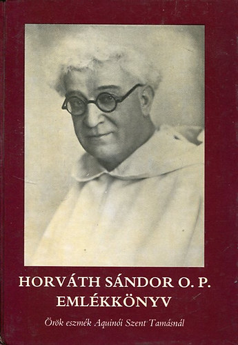 Szent Istv�n-T�rsulat - Horv�th S�ndor O.P. eml�kk�nyv