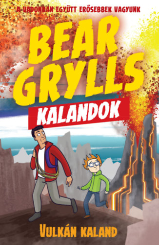 Bear Grylls - Bear Grylls Kalandok - Vulk�n Kaland
