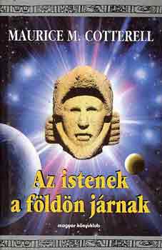 Maurice M. Cotterell - Az istenek a f�ld�n j�rnak