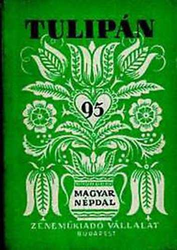 Ádám Jenő (szerk.) - Tulipán (95 magyar népdal)