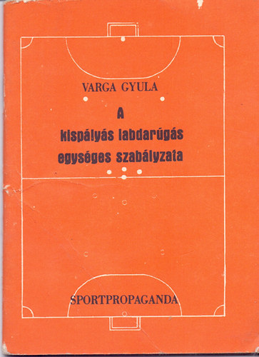 Varga Gyula - A kisplys labdargs egysges szablyzata