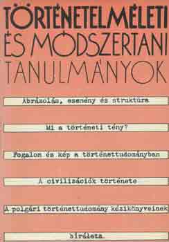 Glatz Ferenc   (szerk.) - T�rt�netelm�leti �s m�dszertani tanulm�nyok