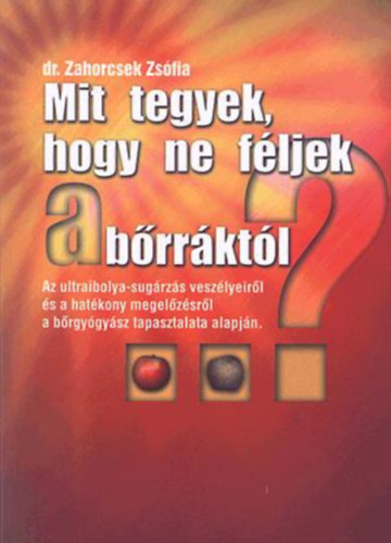 Dr. Zahorcsek Zsófia - Mit tegyek hogy ne féljek a bőrráktól