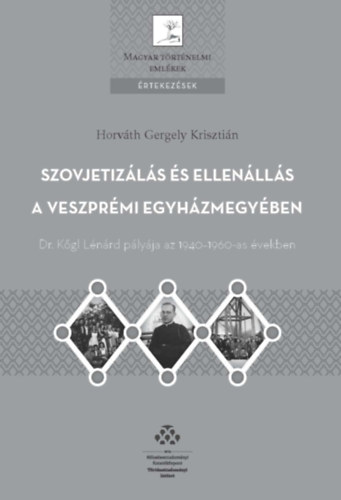 Horvth Gergelykrisztin - Szovjetizls s ellenlls a Veszprmi egyhzmegyben