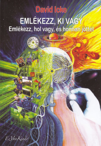 David Icke - Eml�kezz, ki vagy I. k�tet