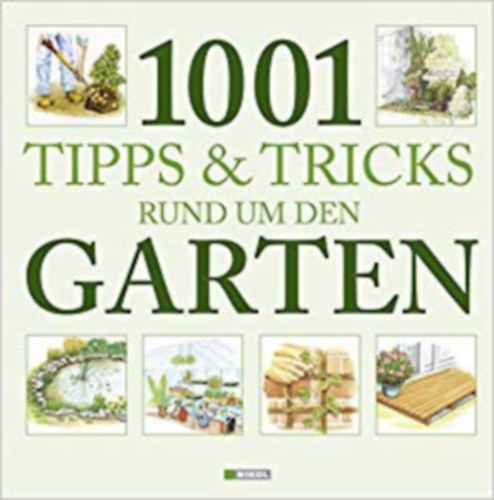 Ismeretlen - 1001 tipps & tricks rund um den garten