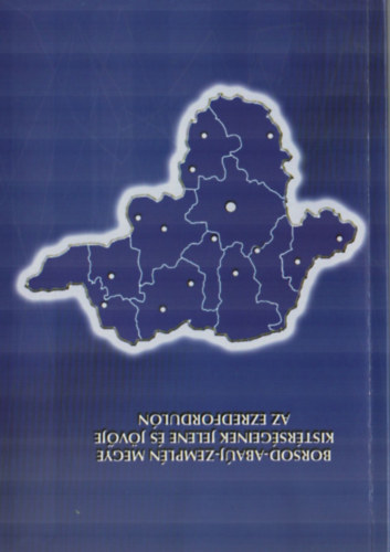 Kocziszky György - Borsod-Abaúj-Zemplén Megye Kistérségeinek Jelene és Jövője az Ezredfordulón.