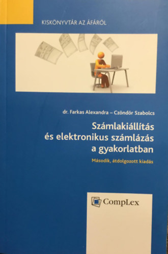 dr. Farkas Alexandra - Cz�nd�r Szabolcs - Sz�mlaki�ll�t�s �s elektronikus sz�ml�z�s a gyakorlatban