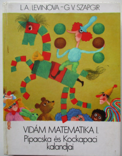 L.A. Levinova G.V. Szapgir - Pipacska �s Kockapaci kalandjai - Vid�m matematika I.