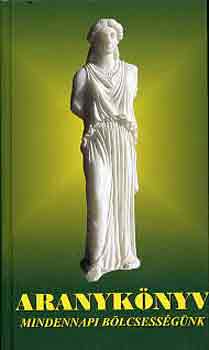 Aranykönyv-Mindennapi bölcsességünk