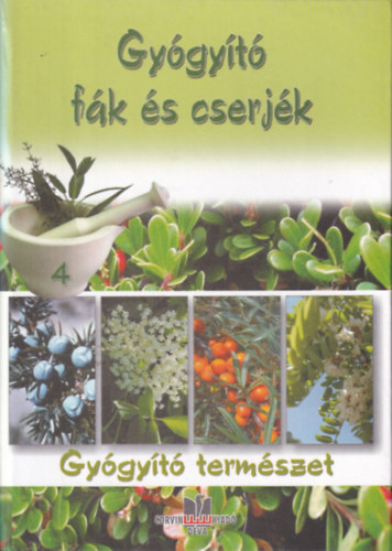 Kun-Gazda Gergely, Varga Károly Padurean Gabriella - Gyógyító fák és cserjék - Gyógyító természet 4.