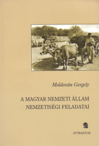 Moldovn Gergely - A magyar nemzeti llam nemzetisgi feladatai