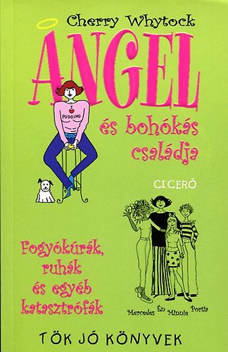 Cherry Whytock - Angel �s boh�k�s csal�dja - Fogy�k�r�k, ruh�k �s egy�b katasztr�f�k