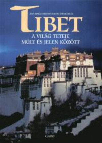 Maria Antonia Siro Diemberger - Tibet - A vil�g teteje m�lt �s jelen k�z�tt