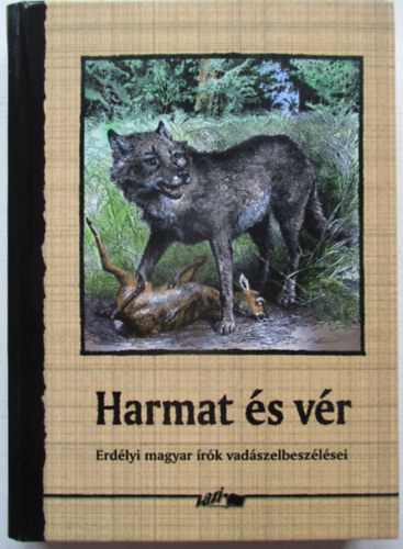 Harmat s vr - Erdlyi magyar rk vadszelbeszlsei