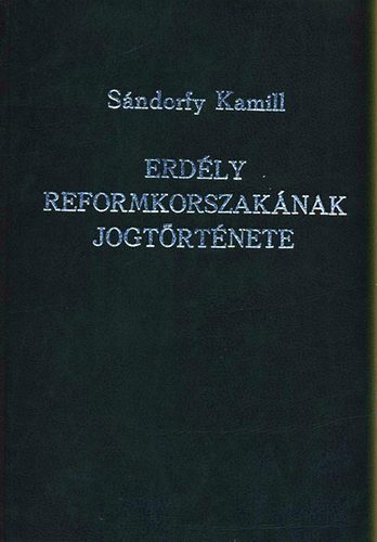 Sndorffy Kamill - Erdly reformkorszaknak jogtrtnete