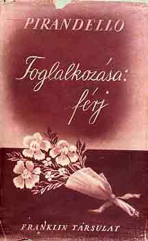 Luigi Pirandello - Foglalkozsa: frj