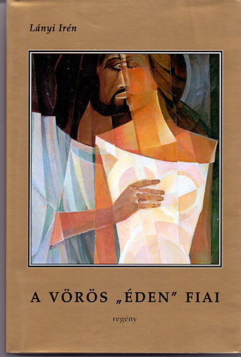 Lányi Irén - A vörös 'éden' fiai