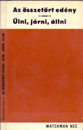 Watchman Nee - Az �sszet�rt ed�ny - �lni, j�rni, �llni